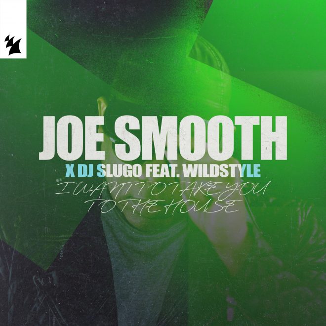 Joe Smooth, DJ Slugo e Wildstyle uniscono le forze in “I Want To Take You To The House”