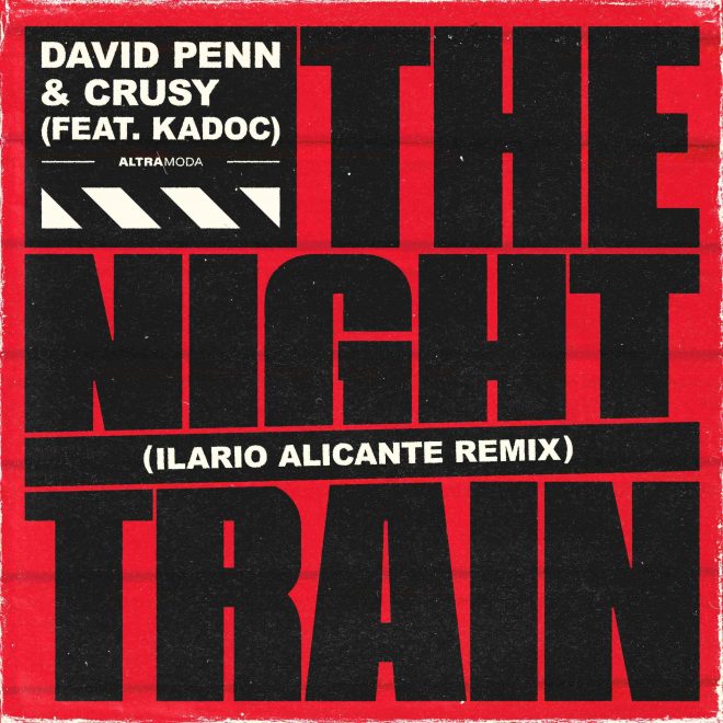 Ilario Alicante remixes David Penn & Crusy’s ‘The Night Train’ featuring Kadoc