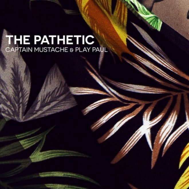 Captain Mustache e Play Paul presentano “The Pathetic” in attesa di Luz su Mobilee