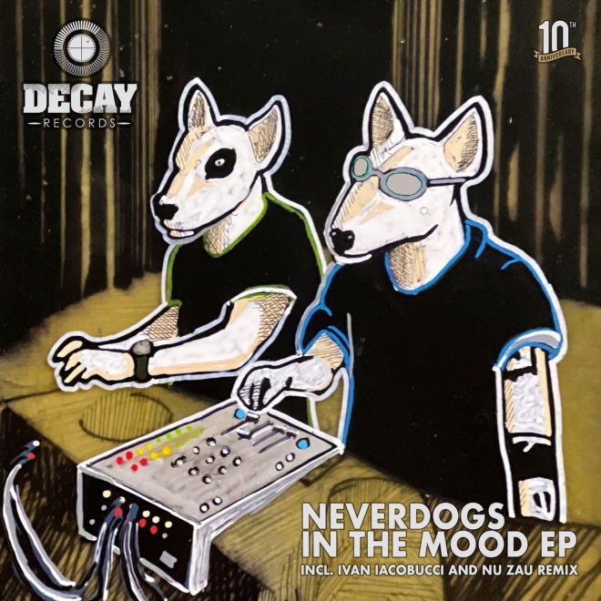 Neverdogs Deliver ‘In the Mood’ EP in Celebration of Decay Records 10th Anniversary