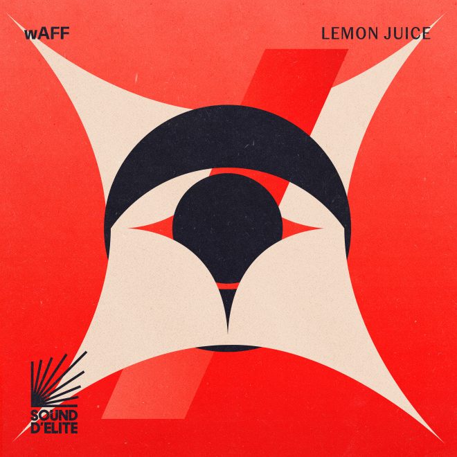 wAFF pubblica il nuovo EP Lemon Juice su Sound D’Elite