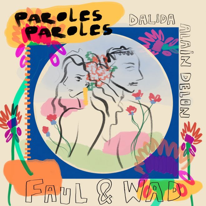 Faul & Wad pubblicano il remix di “Paroles Paroles”