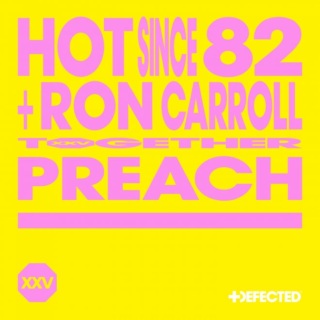 Hot Since 82 featuring Ron Carroll: ‘Preach’