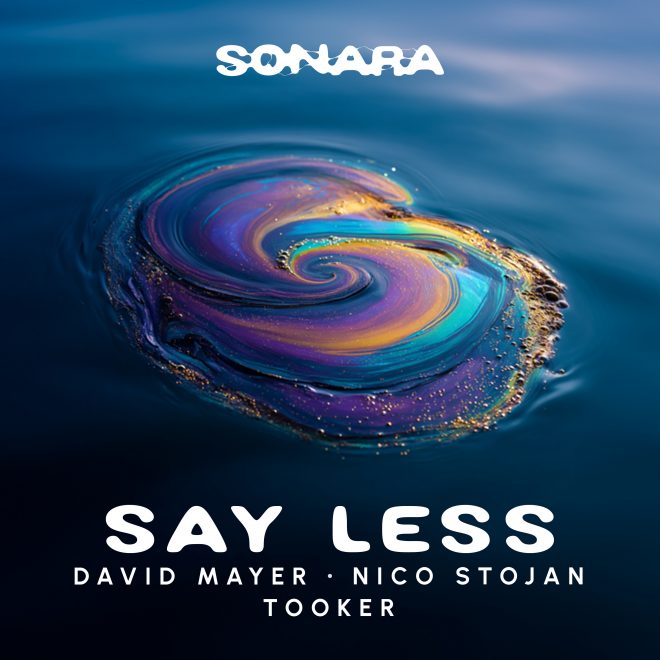 SONARA Co-founders David Mayer, Nico Stojan, and Tooker join forces for new EP ‘Say Less’