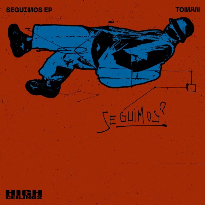 Toman announces second outing on his High Ceilings label with ‘Seguimos’ EP