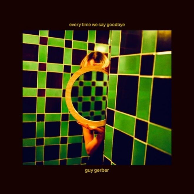 Guy Gerber annuncia il suo nuovo EP Every Time We Say Goodbye su Rumors